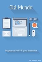 Ol� Mundo: PHP Para Iniciantes 1512260223 Book Cover