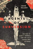 Agents of Subversion: The Fate of John T. Downey and the CIA's Covert War in China 1501765973 Book Cover