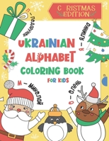 Ukrainian Alphabet Coloring Book for Kids: Christmas Edition: Color and Learn the Ukrainian Alphabet and Words (Includes Translation and Pronunciation) - A BONUS Christmas Coloring Board Game Inside B08P78GNYN Book Cover