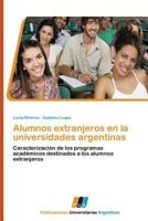 Alumnos Extranjeros En La Universidades Argentinas 3845460288 Book Cover