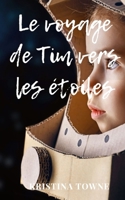 Le voyage de Tim vers les étoiles: Tim et la mission de sa vie: conquérir l'espace B0BTS3QHVY Book Cover