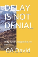 DELAY IS NOT DENIAL 169526634X Book Cover