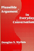 Plausible Argument in Everyday Conversation 0791411583 Book Cover