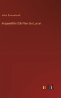Ausgewählte Schriften Des Lucian (German Edition) 3744719057 Book Cover
