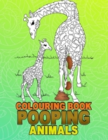 Pooping Animals Colouring Book: A Funny Coloring Book for Adults Kids Gag Gifts White Elephant Gifts 165702086X Book Cover