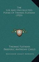The Life And Uncollected Poems Of Thomas Flatman 1165748878 Book Cover