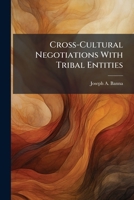Cross-Cultural Negotiations With Tribal Entities 1025091175 Book Cover