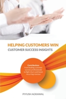 Helping Customers Win: Customer Success Insights 1941478972 Book Cover