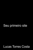 Seu Primeiro Site (Portuguese Edition) 6501201896 Book Cover