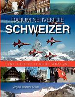 Darum nerven die Schweizer: Eine geopolitische Analyse 3839194342 Book Cover