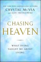 Chasing Heaven: What Dying Taught Me About Living 1501124919 Book Cover