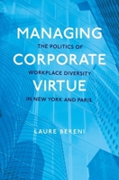 Managing Corporate Virtue: The Politics of Workplace Diversity in New York and Paris 0197785735 Book Cover