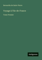 Voyage à l'Ile-de-France: Tome Premier 3566044296 Book Cover