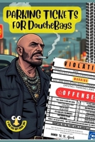 PAARKING TICKETS FOR DOUCHEBAGS B0FDWGD7TS Book Cover