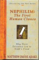 Nephilim: The First Human Clones--Why Their Existence Led to Noah's Flood 0971921199 Book Cover