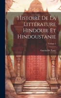 Histoire de la Litt�rature Hindouie Et Hindoustanie; Volume 1 1021603414 Book Cover