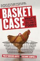Basket Case: What's Happening To Ireland's Food? 0717145794 Book Cover