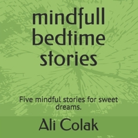 mindfull bedtime stories: Five mindful stories for sweet dreams. B0FQMQRN8Q Book Cover