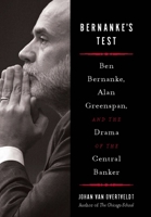 Bernanke's Test: Ben Bernanke, Alan Greenspan, and the Drama of the Central Banker 1932841512 Book Cover