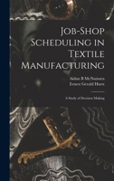 Job-shop Scheduling in Textile Manufacturing: A Study of Decision Making 1019254572 Book Cover