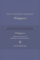 The Preacher's Greek Companion to Philippians: A Selective Commentary for Meditation and Sermon Preparation 1683073533 Book Cover