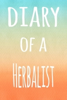 Diary of a Herbalist: The perfect gift for the professional in your life - 119 page lined journal 1694236005 Book Cover
