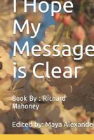 I Hope My Message is Clear 1075975794 Book Cover