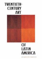 Twentieth-Century Art of Latin America 0292708580 Book Cover
