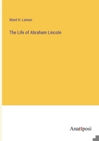 The Life of Abraham Lincoln 3382138549 Book Cover