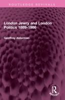 London Jewry and London Politics 1889-1986 1032407530 Book Cover