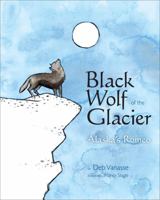 Black Wolf of the Glacier: Alaska's Romeo 1602231974 Book Cover