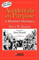 Accidentals on Purpose: A Musician's Dictionary 0980916720 Book Cover