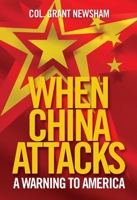 When China Attacks: A Warning to America 1684513650 Book Cover