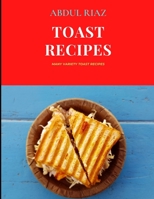 Toast Recipes: Many Variety Toast Recipes B09FS31PLP Book Cover