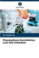 Plasmodium-Koinfektion und HIV-Infektion 620362814X Book Cover