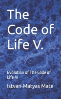 The Code of Life V.: Evolution of The Code of Life AI B0H82MBHWH Book Cover