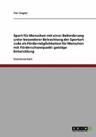 Sport f�r Menschen mit einer Behinderung unter besonderer Betrachtung der Sportart Judo als F�rderm�glichkeiten f�r Menschen mit F�rderschwerpunkt geistige Entwicklung 3638699617 Book Cover