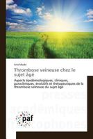 Thrombose veineuse chez le sujet âgé: Aspects épidémiologiques, cliniques, paracliniques, évolutifs et thérapeutiques de la thrombose veineuse du sujet âgé (Omn.Pres.Franc.) 3841636519 Book Cover