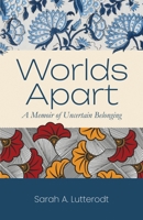 Worlds Apart: A Memoir of Uncertain Belonging B0CVDLXBV2 Book Cover