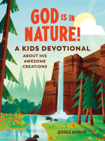 God Is in Nature!: A Kids Devotional about His Awesome Creations 0593435516 Book Cover