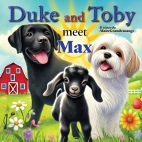 Duke and Toby Meet Max: A Heartwarming Tale of Resilience and Overcoming Life’s Challenges (Brothers Forever) 1971714054 Book Cover