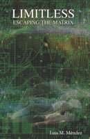 Limitless: Escaping the Matrix B0F7SR8JYL Book Cover