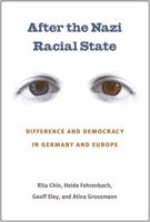 After the Nazi Racial State: Difference and Democracy in Germany and Europe (Social History, Popular Culture, and Politics in Germany) 0472033441 Book Cover