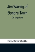Jim Waring of Sonora-Town: Tang of Life 1523713267 Book Cover