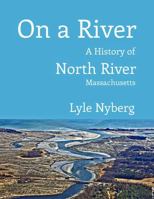 On a River : A History of North River, Massachusetts 1735474592 Book Cover