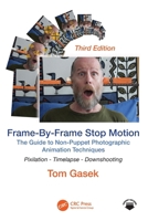 Frame-By-Frame Stop Motion: The Guide to Non-Puppet Photographic Animation Techniques 1032817445 Book Cover