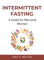 Intermittent Fasting: A Guide for Men and Women 999093942X Book Cover