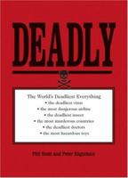 Deadly: The World's Most Dangerous Everything 1592581102 Book Cover