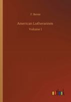 American Lutheranism: Volume 1 3752313722 Book Cover