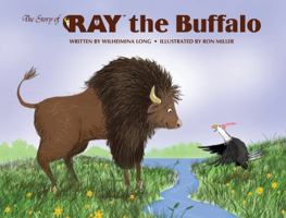 The Story of Ray the Buffalo 0989659607 Book Cover